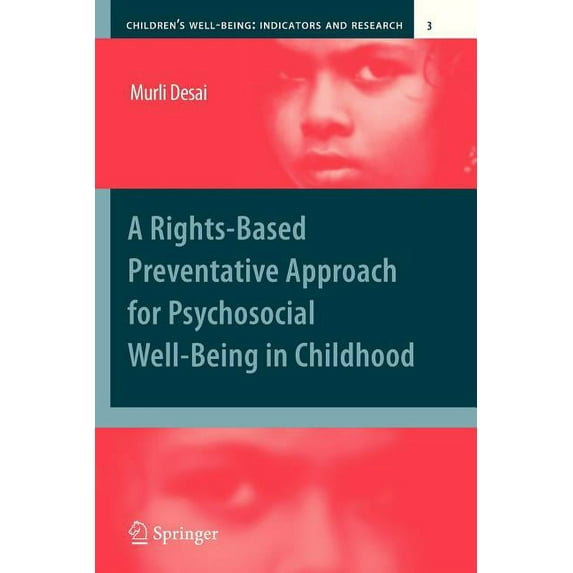 Children's Well-Being: Indicators and Research: A Rights-Based Preventative Approach for Psychosocial Well-Being in Childhood (Paperback)