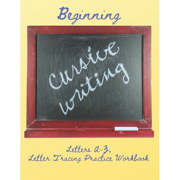 Children's Writing Practice Workbooks -  Beginning Cursive Writing, Letters A-Z: Letter Tracing Practice Workbook, Upper and Lowercase Alphabet, Book 6, (Paperback)