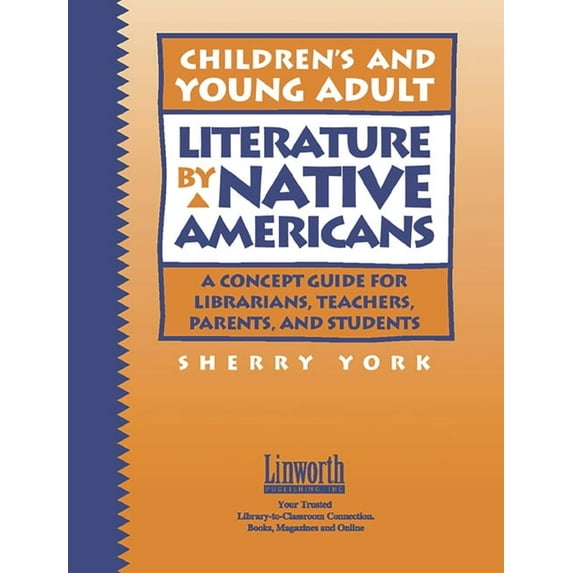 Children's and Young Adult Literature by Native Americans: A Guide for Librarians, Teachers, Parents, and Students, (Paperback)
