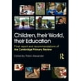 thumbnail image 1 of Children, their World, their Education: Final Report and Recommendations of the Cambridge Primary Review, (Paperback), 1 of 1