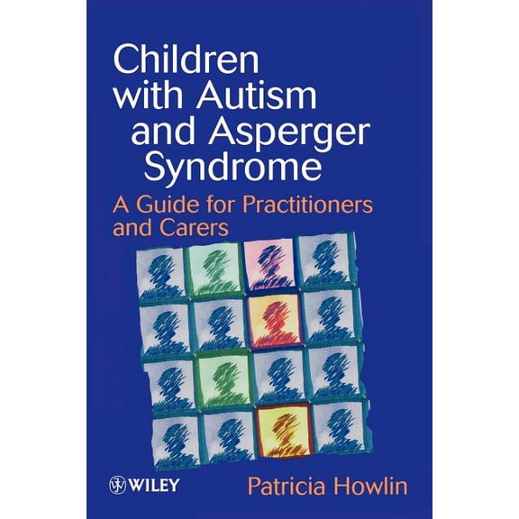Children with Autism and Asperger Syndrome: A Guide for Practitioners and Carers, (Paperback)