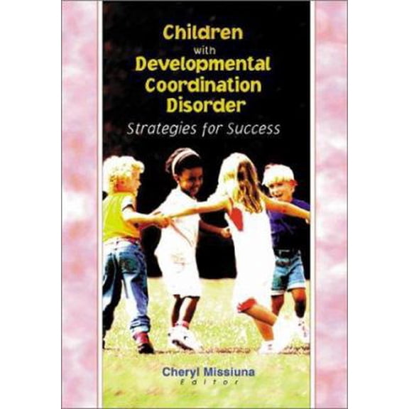 Pre-Owned Children with Developmental Coordination Disorder: Strategies for Success (Paperback) 0789013584 9780789013583