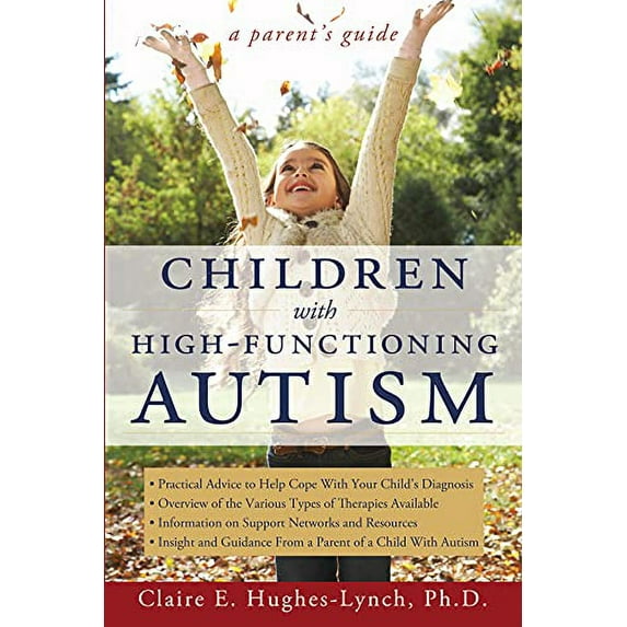 Pre-Owned Children With High-Functioning Autism: A Parent's Guide (Paperback) 1593634021 9781593634025