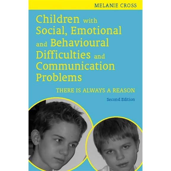 Children with Social, Emotional and Behavioural Difficulties and Communication Problems: There Is Always a Reason, (Paperback)