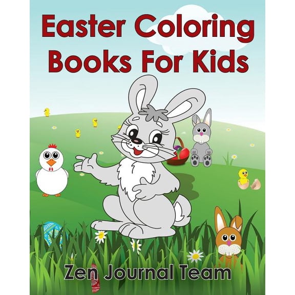 Childrens Coloring Pages by Zen: Easter Coloring Books For Kids: 2016 Easter Coloring Pages For Hours Of Fun For Children Of All Ages (Paperback)