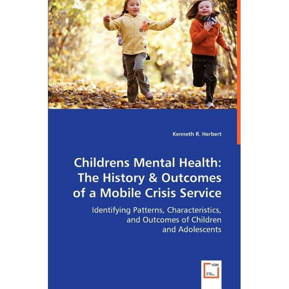 Childrens Mental Health: The History & Outcomes of a Mobile Crisis Service (Paperback)