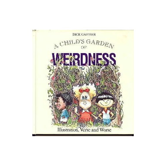 Pre-Owned A Child's Garden of Weirdness: Illustrations, Verse, and Worse (Hardcover) 0804818258 9780804818254