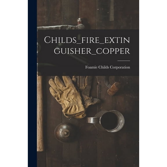 Childs_fire_extinguisher_copper, (Paperback)