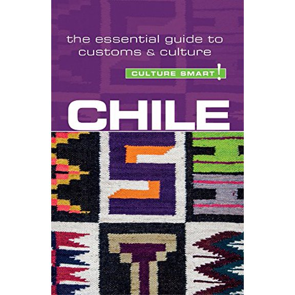 Pre-Owned Chile - Culture Smart!: The Essential Guide to Customs & Culture (Paperback) 1857338731 9781857338737
