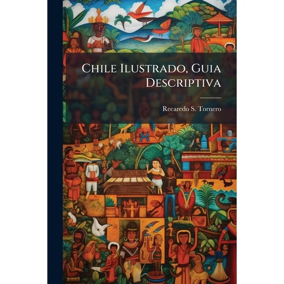 Chile Ilustrado, Guia Descriptiva, (Paperback)