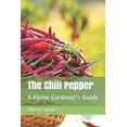 thumbnail image 1 of The Chili Pepper: A Home Gardener's Guide, (Paperback), 1 of 1