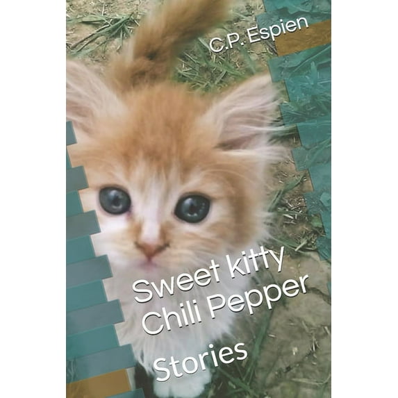 Chili Pepper: Sweet kitty Chili Pepper: Stories (Paperback)