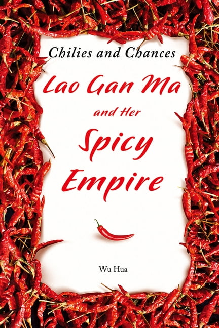 Chilies and Chances : Lao Gan Ma and Her Spicy Empire (Hardcover)