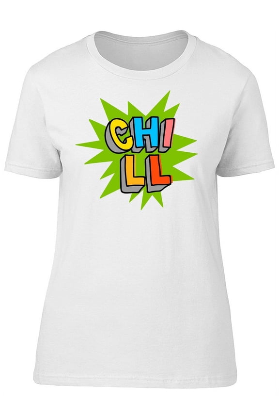 Chill, Cool Retro Quote T-Shirt Women -Image by Shutterstock, Female Small