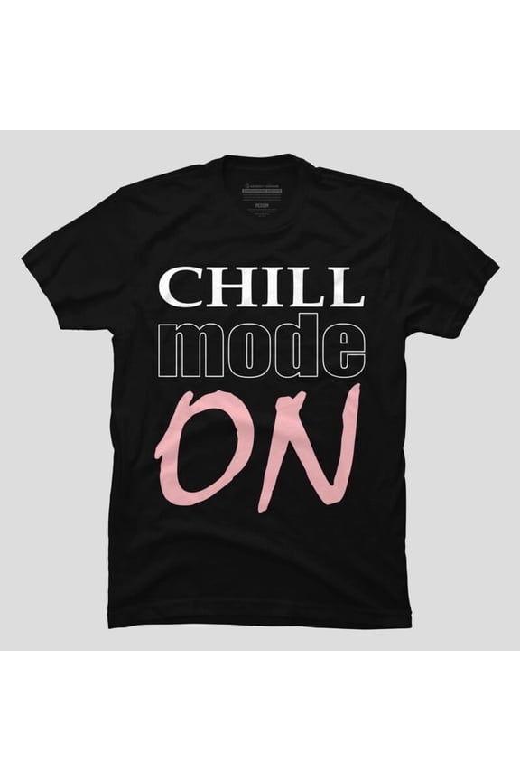 Chill Mode On Funny Relax Gamer Quote Positive Humor H38808 Unisex T-Shirt, Up to 5XL Available