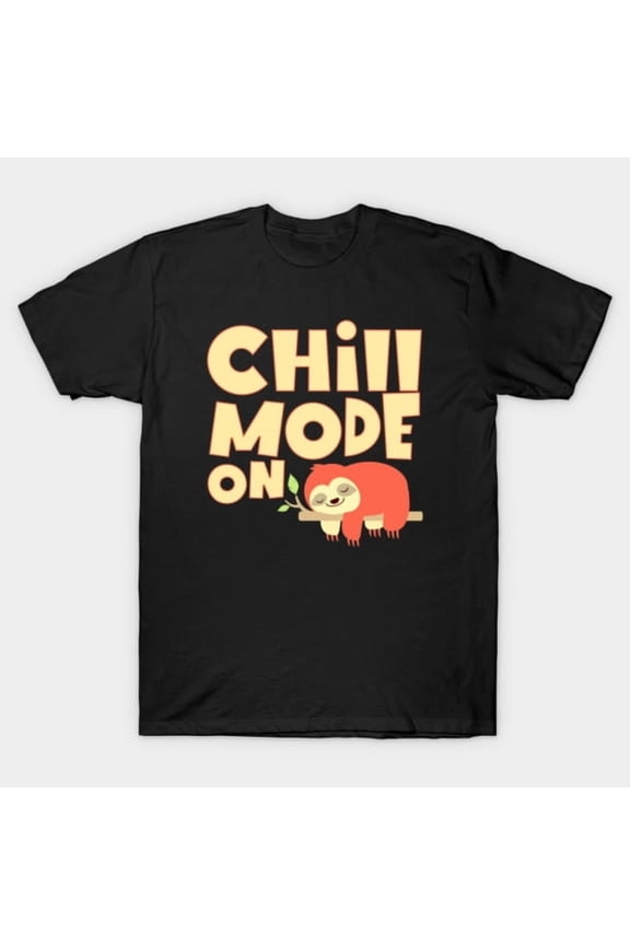 Chill Mode On Sloth Cute Relaxation Funny Animal Graphic, H36882 T-Shirt, for Men and Women, Up to Size 5XL