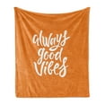 thumbnail image 1 of Chill Soft Flannel Fleece Throw Blanket, Hand Lettering Always Vibes Positive Phrase Orange Backdrop, Cozy Plush for Indoor and Outdoor Use, 60" x 80", Orange White, by Ambesonne, 1 of 5