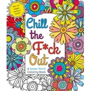 Chill the F*ck Out: A Swear Word Coloring Book, (Paperback)
