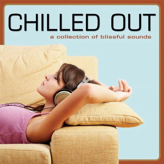 Chilled Out A Collection Of Blissful Sounds / Var