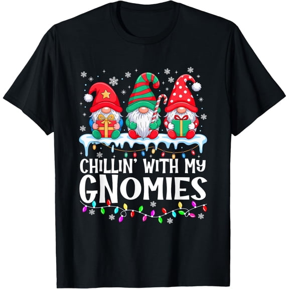 Chillin' with My Gnomies Family Christmas Gnome Xmas Holiday T-Shirt- American fashion hot selling casual retro high quality 100% cotton T-shirt 1 piece