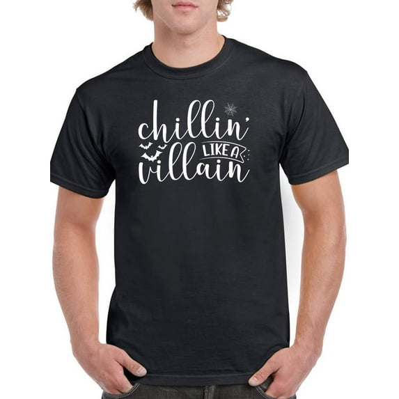 Chillin' Like A Villain T-Shirt Men -Image by Shutterstock, Male Small