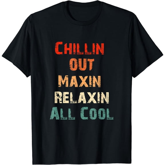 Chillin Out Maxin Relaxin All Cool Funny retro 90s T-Shirt