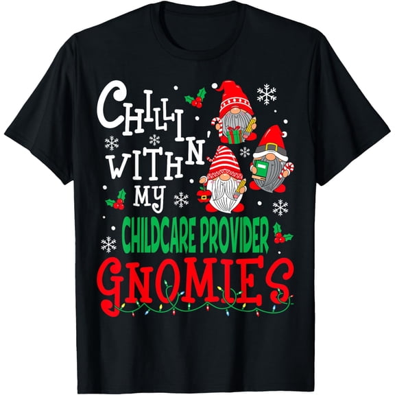 Chillin With My Childcare Provider Gnomies Gnomes Christmas T-Shirt