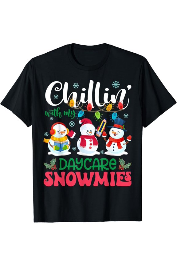 Chillin With My Daycare Snowmies Light Teacher T-Shirt