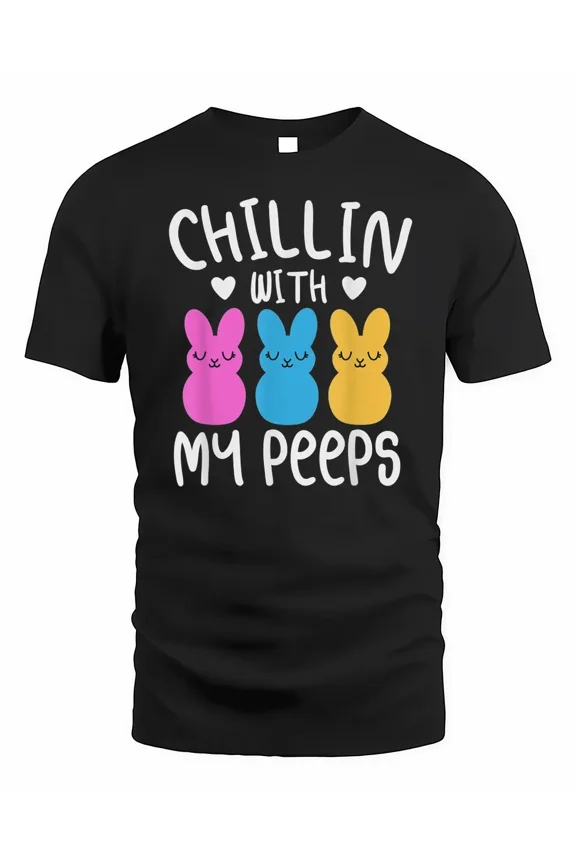 Chillin With My Peeps Easter Bunny Shirt