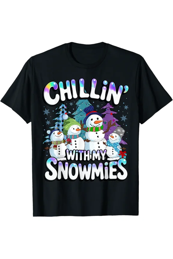 Chillin’ With My Snowmies Snowman Men Women T-Shirt