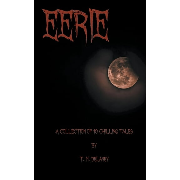 Chilling Tales Eerie: A Collection of 10 Chilling Tales, Book 1, (Paperback)