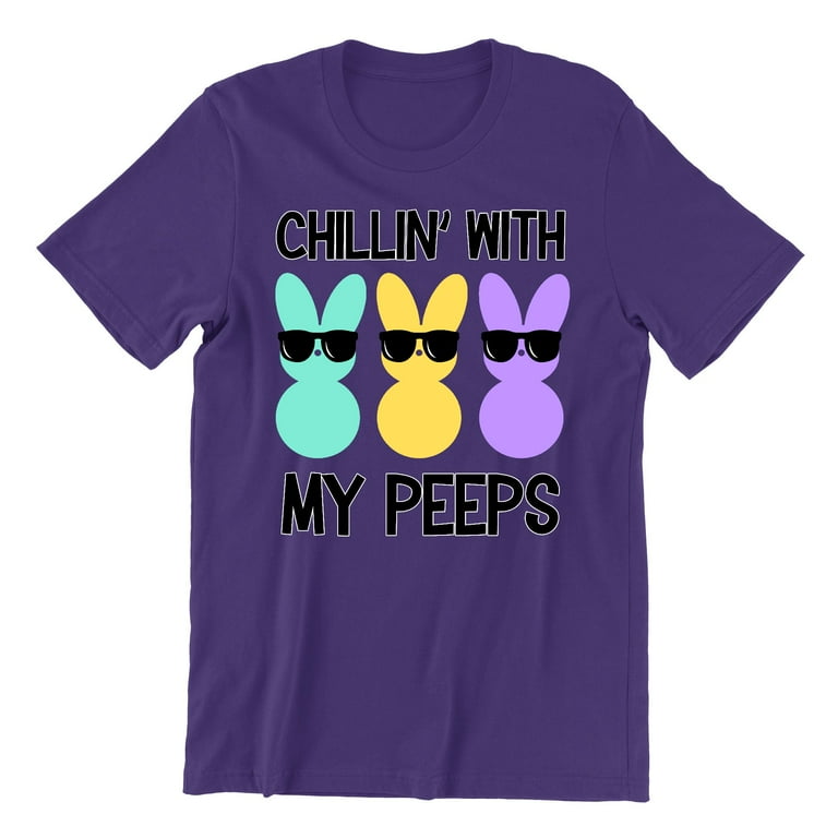 Funny Chillin' With My Peeps Funny Easter Bunny Eggs T Shirt Funny Chillin' With My Peeps Funny Easter Bunny Eggs T Shirt