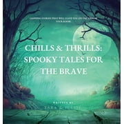 Chills & Thrills Spooky Tales for the Brave, Hardcover
