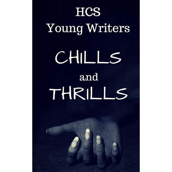 Chills and Thrills Paperback 1548850160 9781548850166 H CS Young Writers