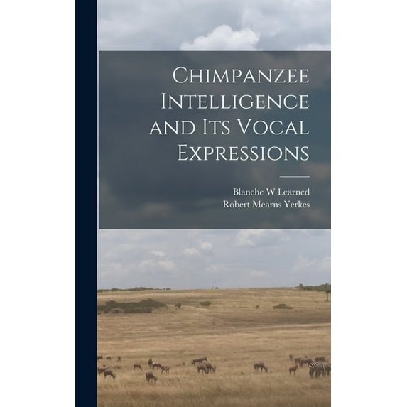 Chimpanzee Intelligence and its Vocal Expressions, (Hardcover)