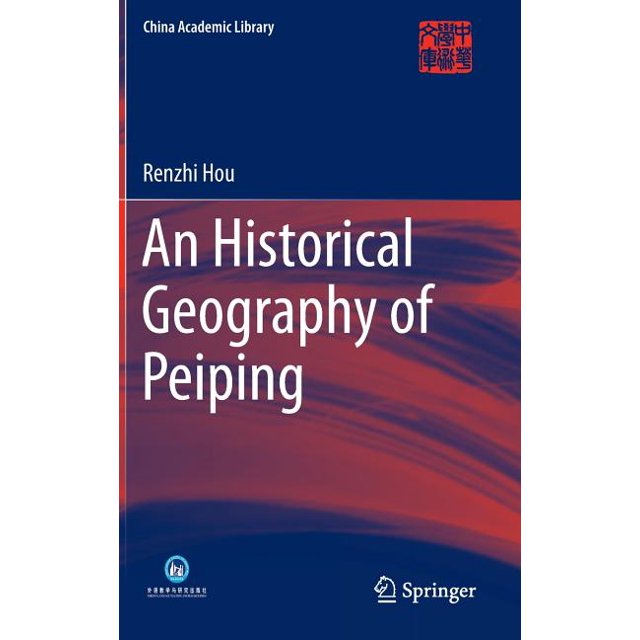 China Academic Library: An Historical Geography of Peiping (Hardcover ...