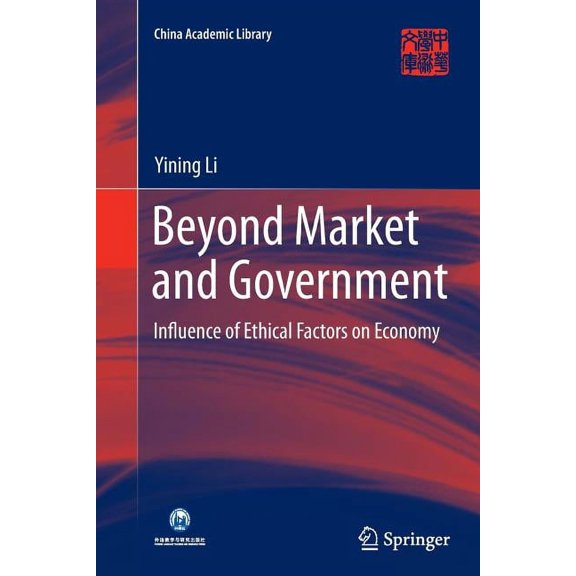 China Academic Library Beyond Market and Government: Influence of Ethical Factors on Economy, (Paperback)