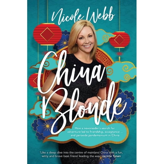 China Blonde: How a newsreader's search for adventure led to friendship, acceptance...and peroxide pandemonium in China, (Paperback)