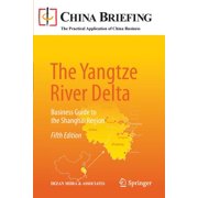China Briefing The Yangtze River Delta Business Guide to the Shanghai Region, Paperback