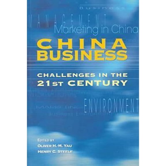 Pre-Owned China Business: Challenges in the 21st Century (Paperback 9789622018532) by Oliver Yau, Henry Steele