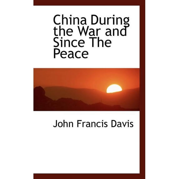 China During the War and Since the Peace (Paperback)