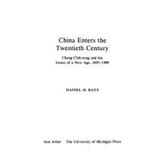 Pre-Owned China Enters the Twentieth Century: Chang Chih-tung and the Issues of a New Age, 1895-1909 (Hardcover) 0472081055 9780472081059
