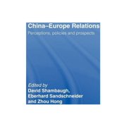 China-Europe Relations Perceptions, Policies and Prospects, Hardcover