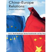 China-Europe Relations Perceptions, Policies and Prospects, Paperback