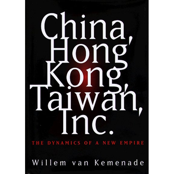 Pre-Owned China, Hong Kong, Taiwan, Inc: The Dynamics of a New Empire Paperback