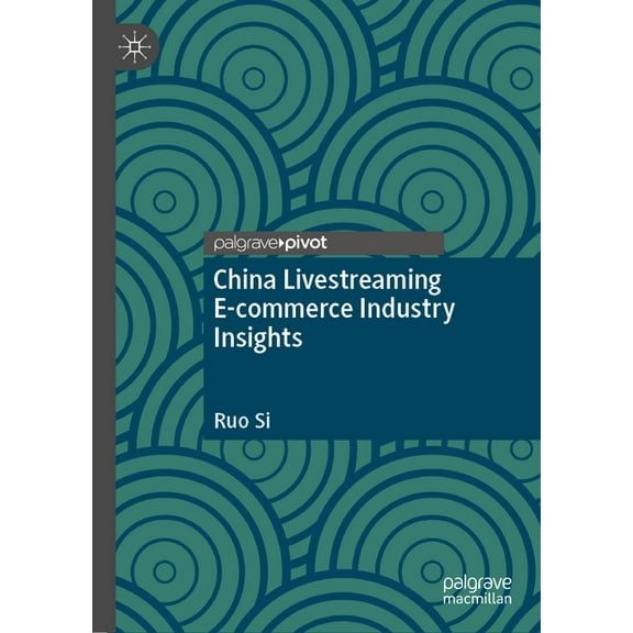 China Livestreaming E-Commerce Industry Insights, (Hardcover)