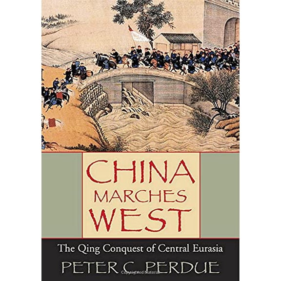 Pre-Owned China Marches West: The Qing Conquest of Central Eurasia (Hardcover) 067401684X 9780674016842