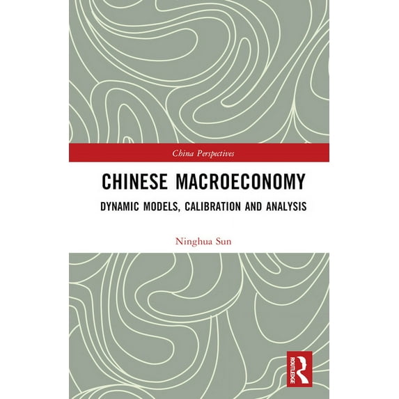 China Perspectives Chinese Macroeconomy: Dynamic Models, Calibration and Analysis, (Hardcover)