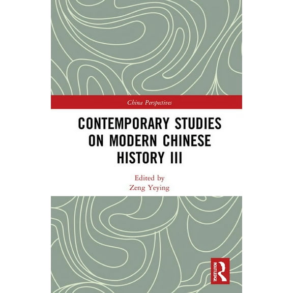 China Perspectives Contemporary Studies on Modern Chinese History III, (Hardcover)