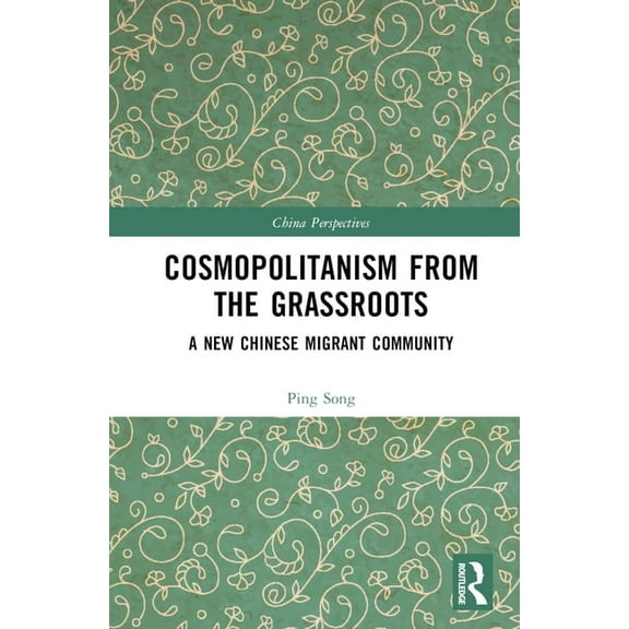 China Perspectives Cosmopolitanism from the Grassroots: A New Chinese Migrant Community, (Hardcover)